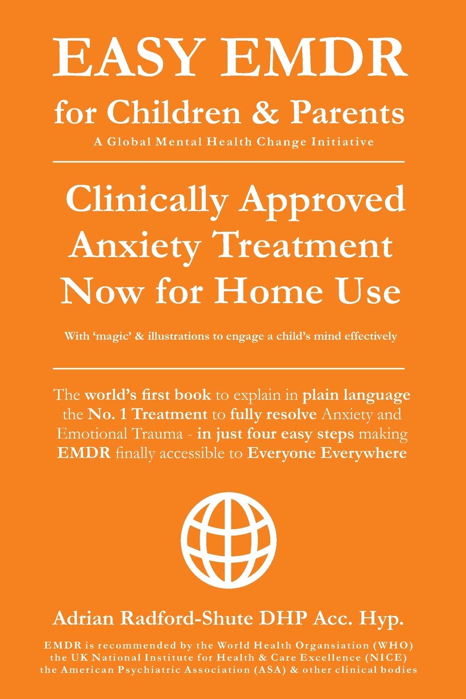 EASY EMDR for Children and Parents: The World's No.1 Clinically Approved Anxiety Therapy & PTSD Treatment NOW available for Home Use for Everyone Everywhere (EASY EMDR for Everyone Everywhere)
