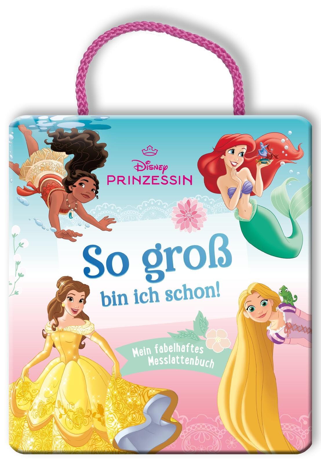 Disney Prinzessin: So groß bin ich schon!: Mein fabelhaftes Messlattenbuch | Messlatte ab 3 Jahren mit Arielle, Rapunzel, Vaiana, Belle: Wachsen, vergleichen, staunen!