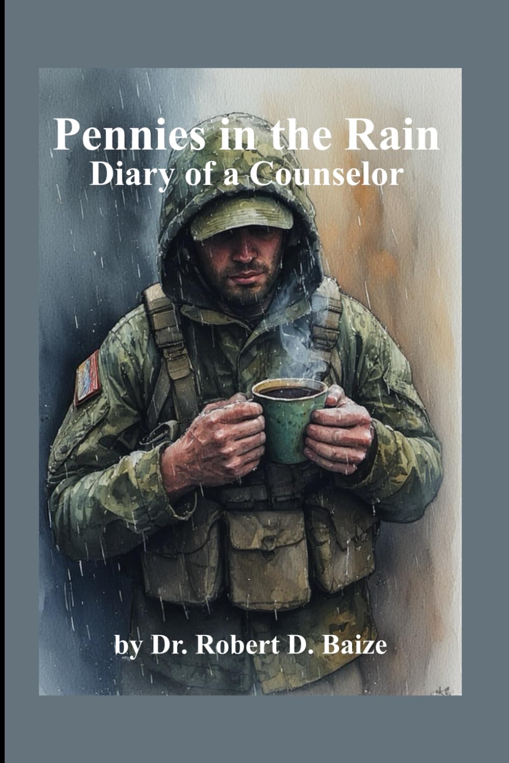 Pennies in the Rain - Diary of a Counselor: Autobiography - Life Experiences - Counseling - Mental Health - Relationships - Veteran Support - Emotional Encouragement