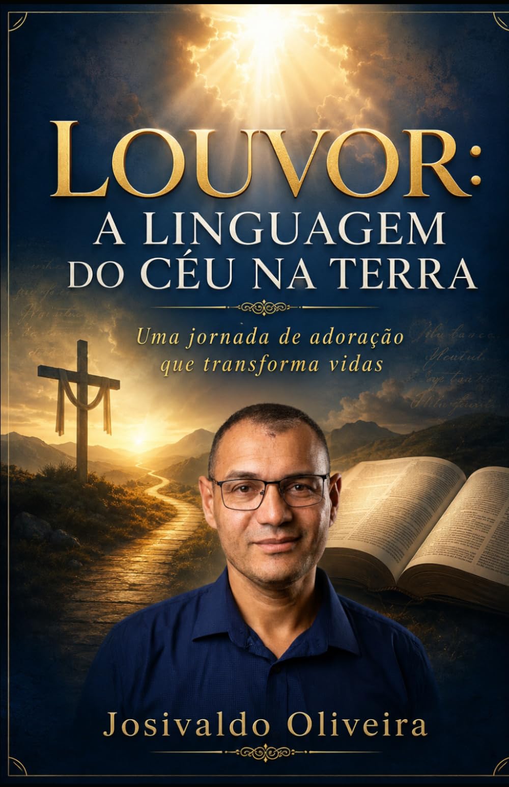 LOUVOR: A LINGUAGEM DO CÉU NA TERRA: Uma jornada de adoração que transforma vidas