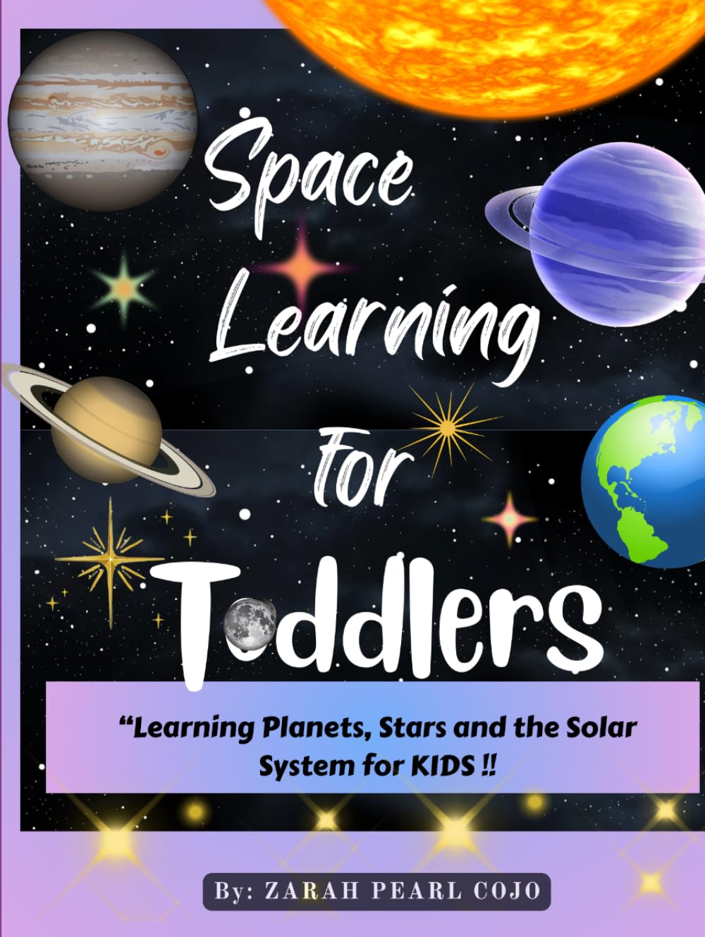 SPACE LEARNING FOR TODDLERS: " Learning Planets, Stars and the Solar System for Toddler’s "