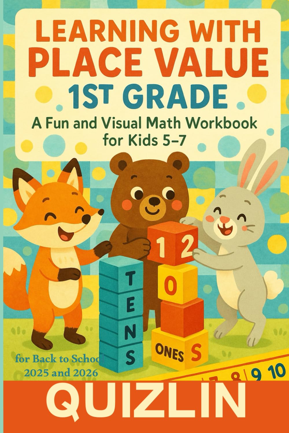Learning with Place Value 1st Grade: A Fun and Visual Math Workbook for Kids 5–7 for Back to School 2025 and 2026