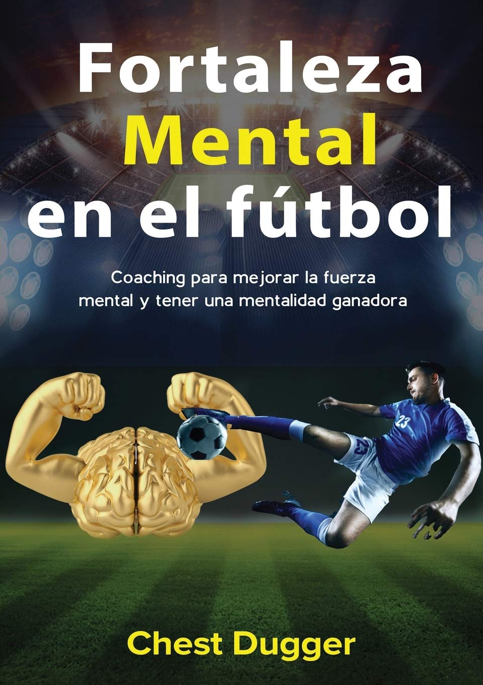 Fortaleza mental en el fútbol: Coaching para mejorar la fuerza mental y tener una
