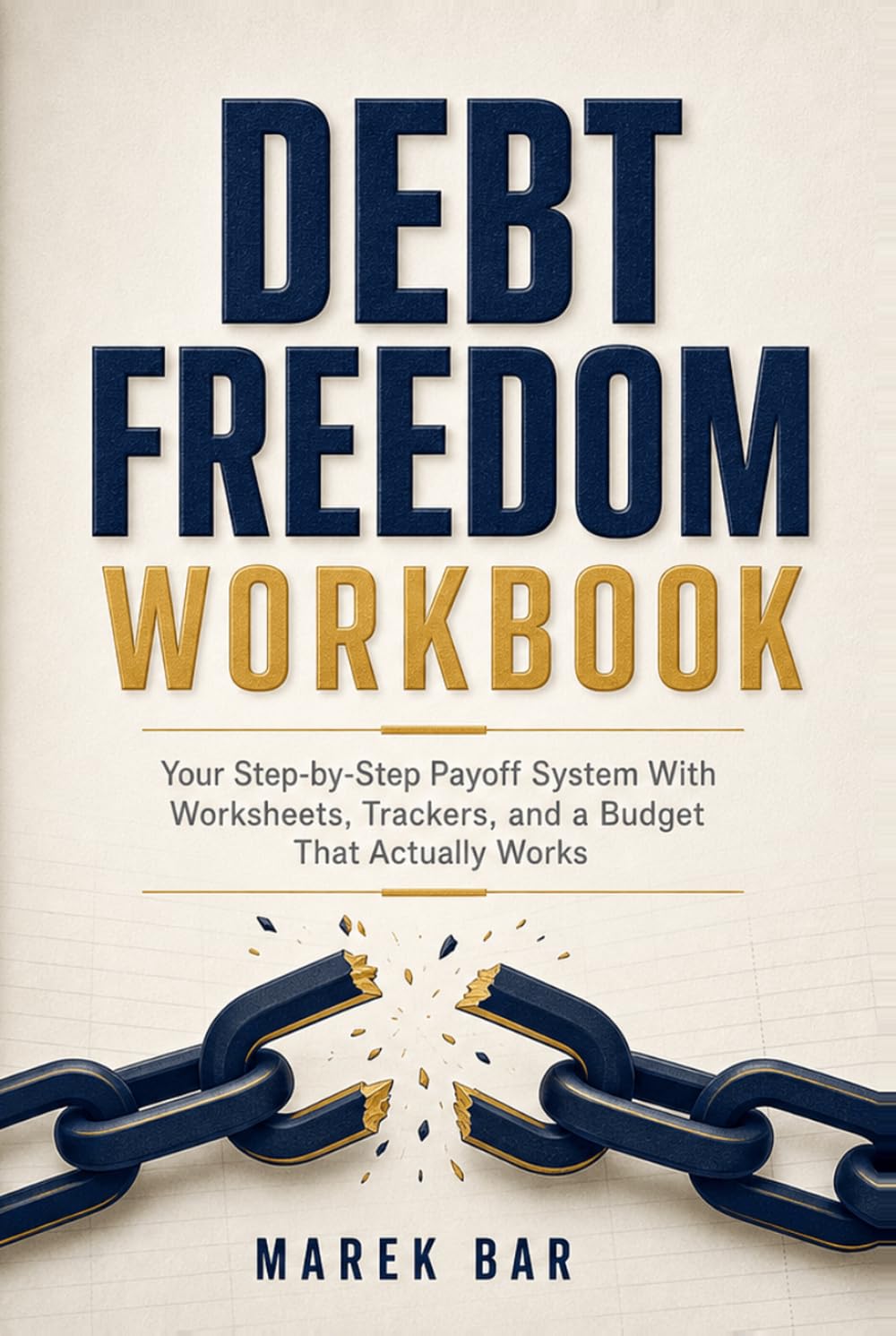 Debt Freedom Workbook: Your Step-by-Step Payoff System With Worksheets, Trackers, and a Budget That Actually Works