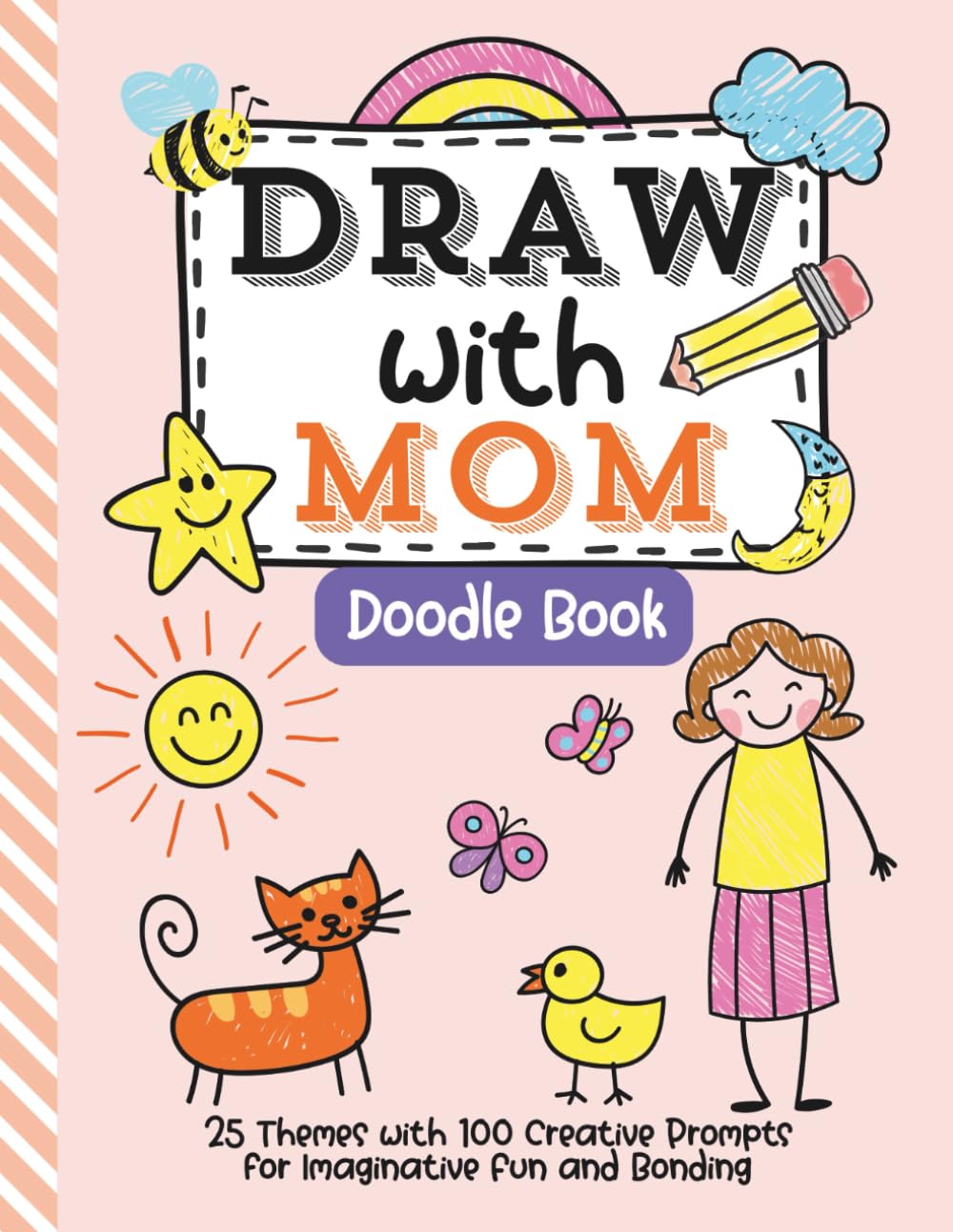 Draw With Mom Doodle Book: 25 Themes with 100 Creative Prompts for Imaginative Fun and Bonding
