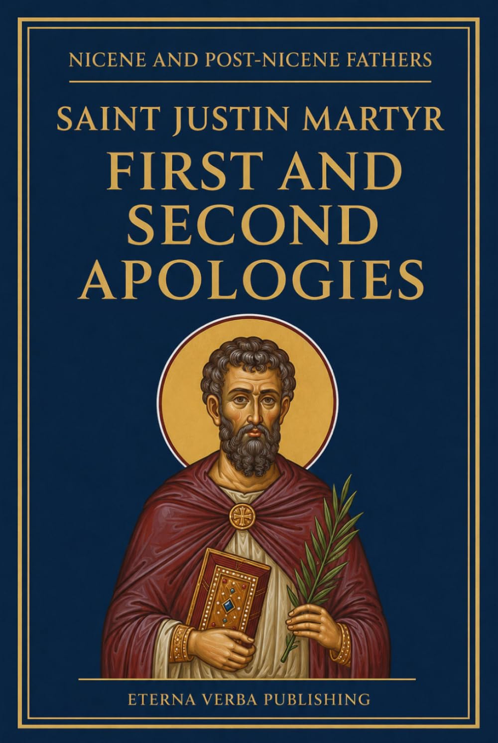 First and Second Apologies of Justin Martyr: A Modern Translation with Introduction (Nicene and Post-Nicene Fathers: Modern Translations)