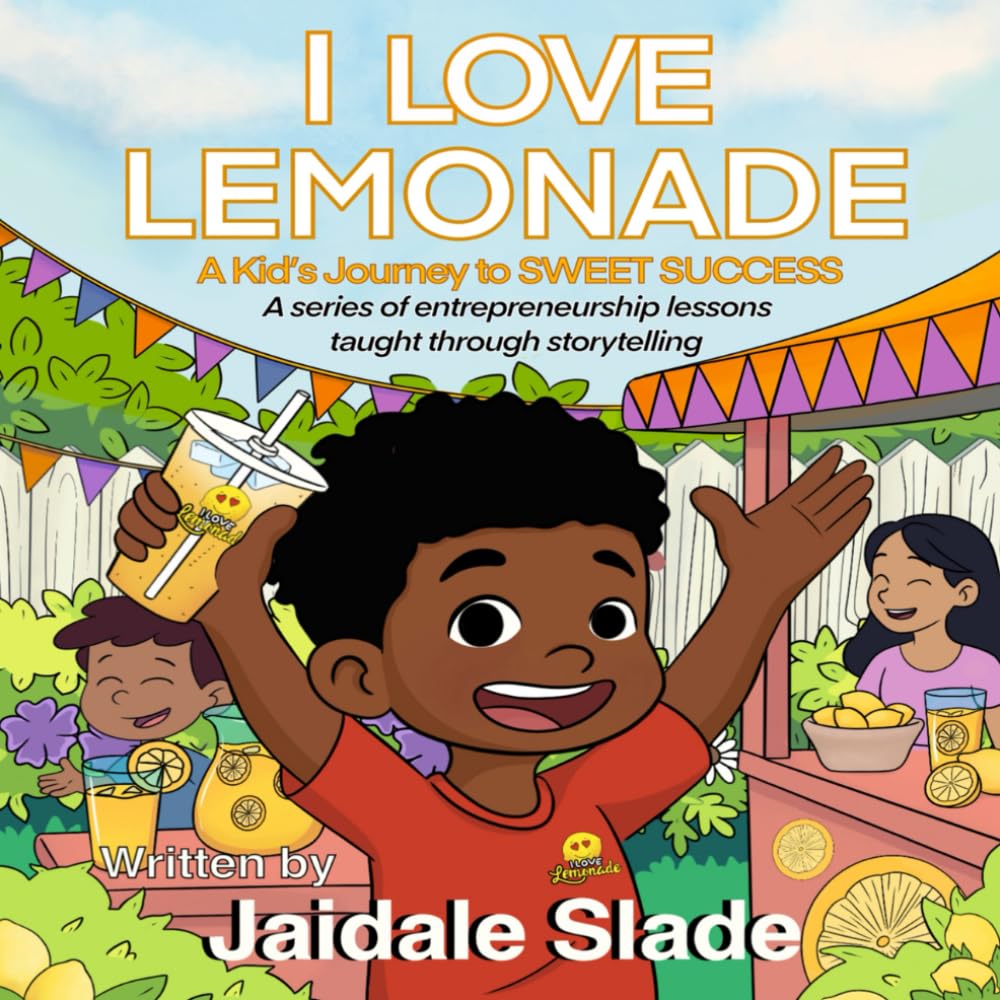 I LOVE LEMONADE: A Kid's Journey to Sweet Success