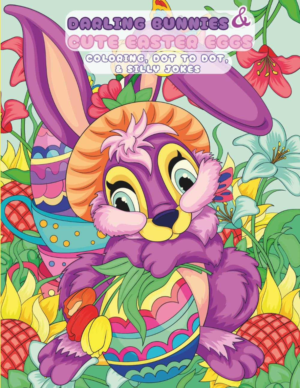 Darling Bunnies & Cute Easter Eggs: Coloring, Dot to Dot, & Silly Jokes