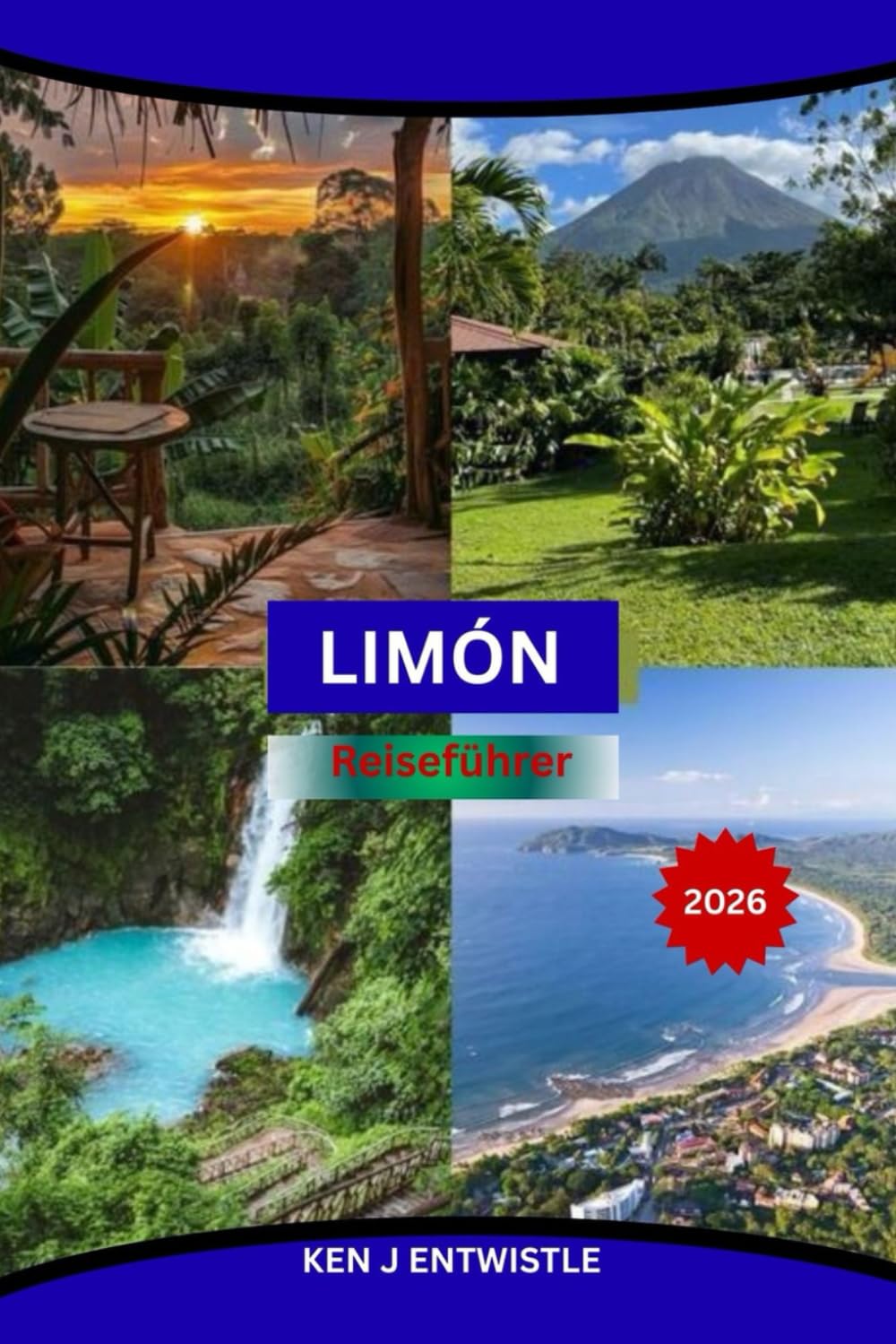 LIMÓN Reiseführer 2026: Ein umfassender Reiseführer für Costa Ricas Karibikküste: Afrokaribische Kultur, versteckte Strände, lokale Küche, entschleunigter Tourismus und bereichernde Erlebnisse.