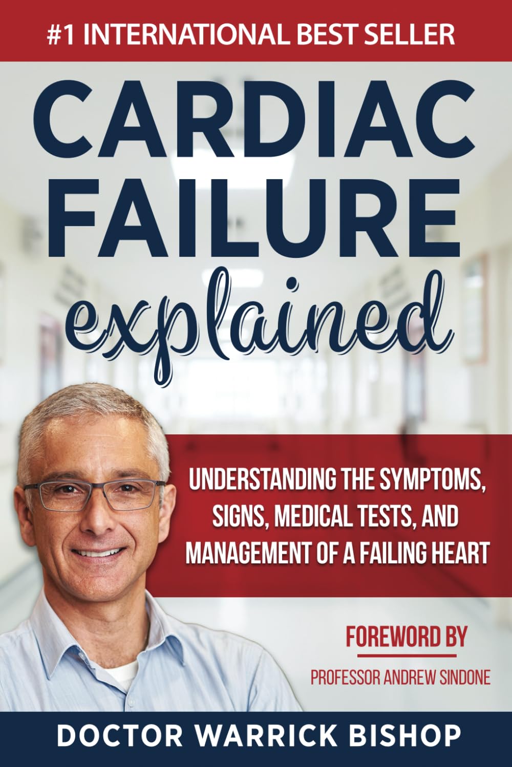 Cardiac Failure Explained: Understanding the Symptoms, Signs, Medical Tests, and Management of a Failing Heart