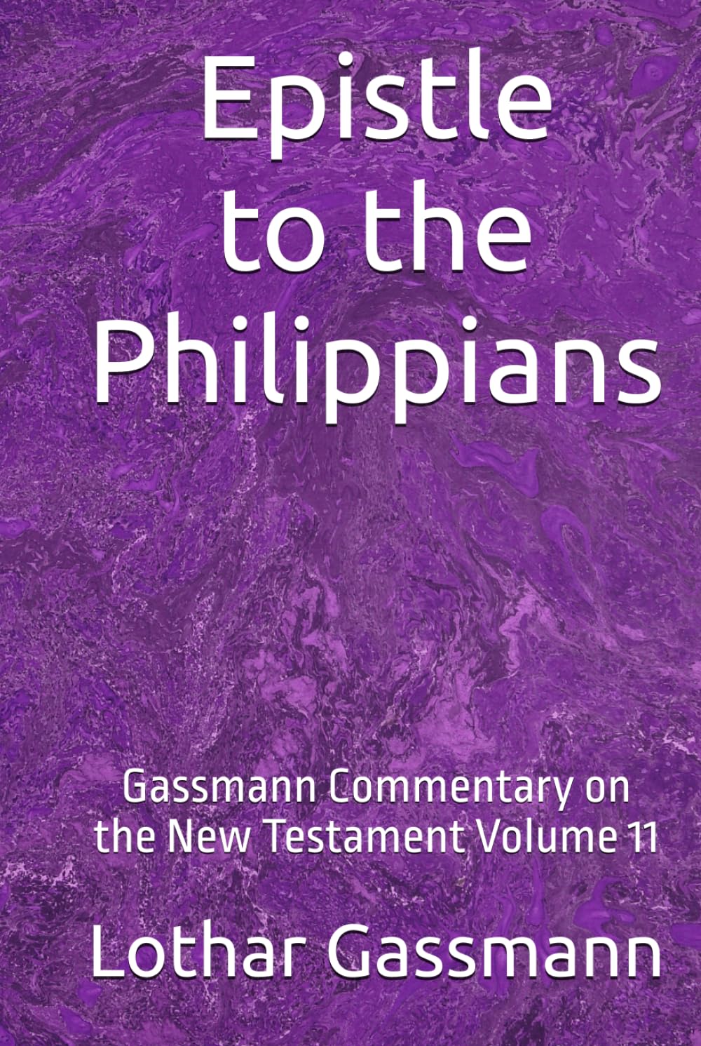 Epistle to the Philippians: Gassmann Commentary on the New Testament Volume 11