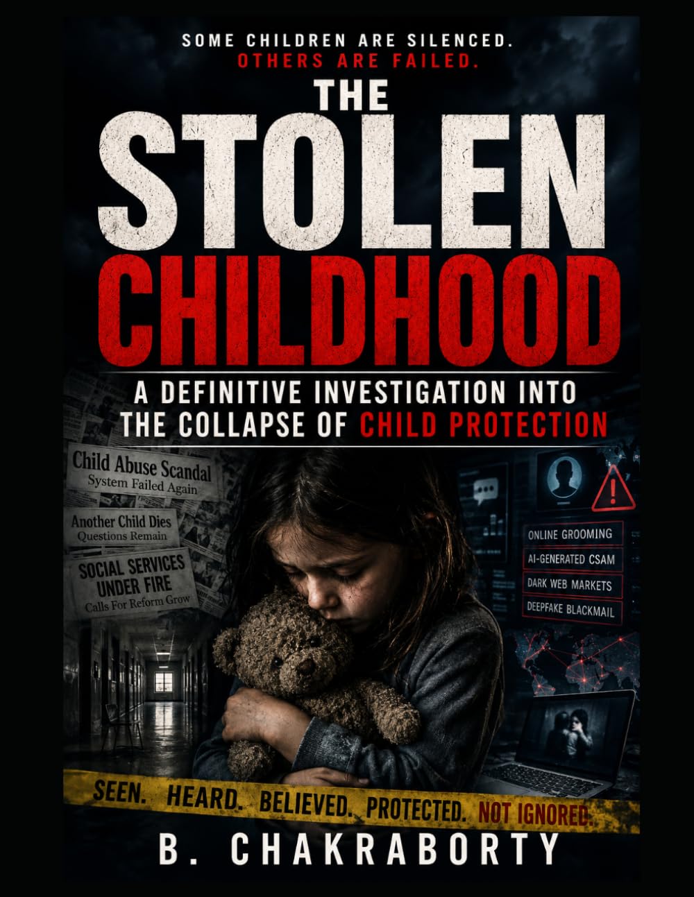 THE STOLEN CHILDHOOD : A Definitive Investigation into the Collapse of Child Protection: A gripping true crime investigation into child abuse, child ... psychology (Real Cases That Still Haunt Us)