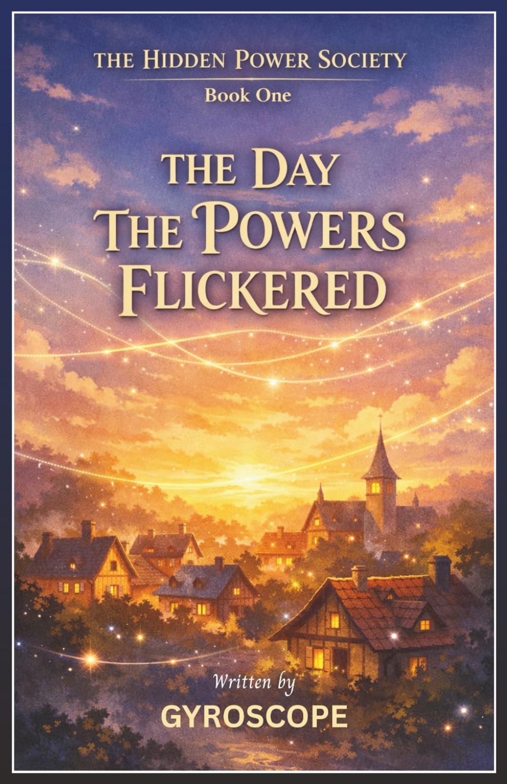 The Day the Powers Flickered: A Magical Kids Adventure About Hidden Powers, Friendship, and Mystery (The Hidden Power Society)