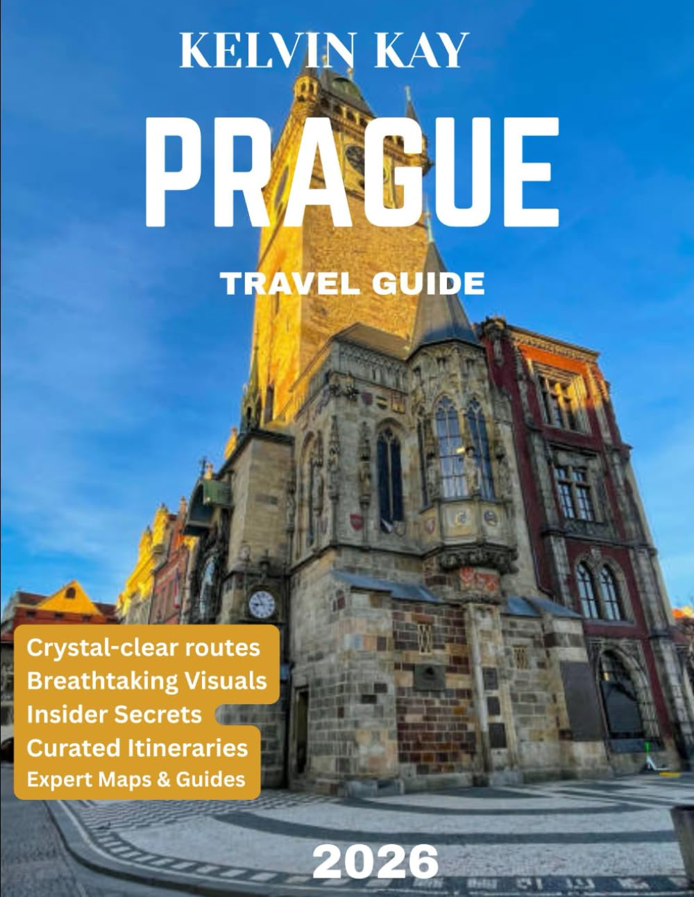 PRAGUE TRAVEL GUIDE 2026: Subtitle: Explore the Magic of the City of a Hundred Spires – Hidden Treasures, Iconic Landmarks, and Timeless Charm