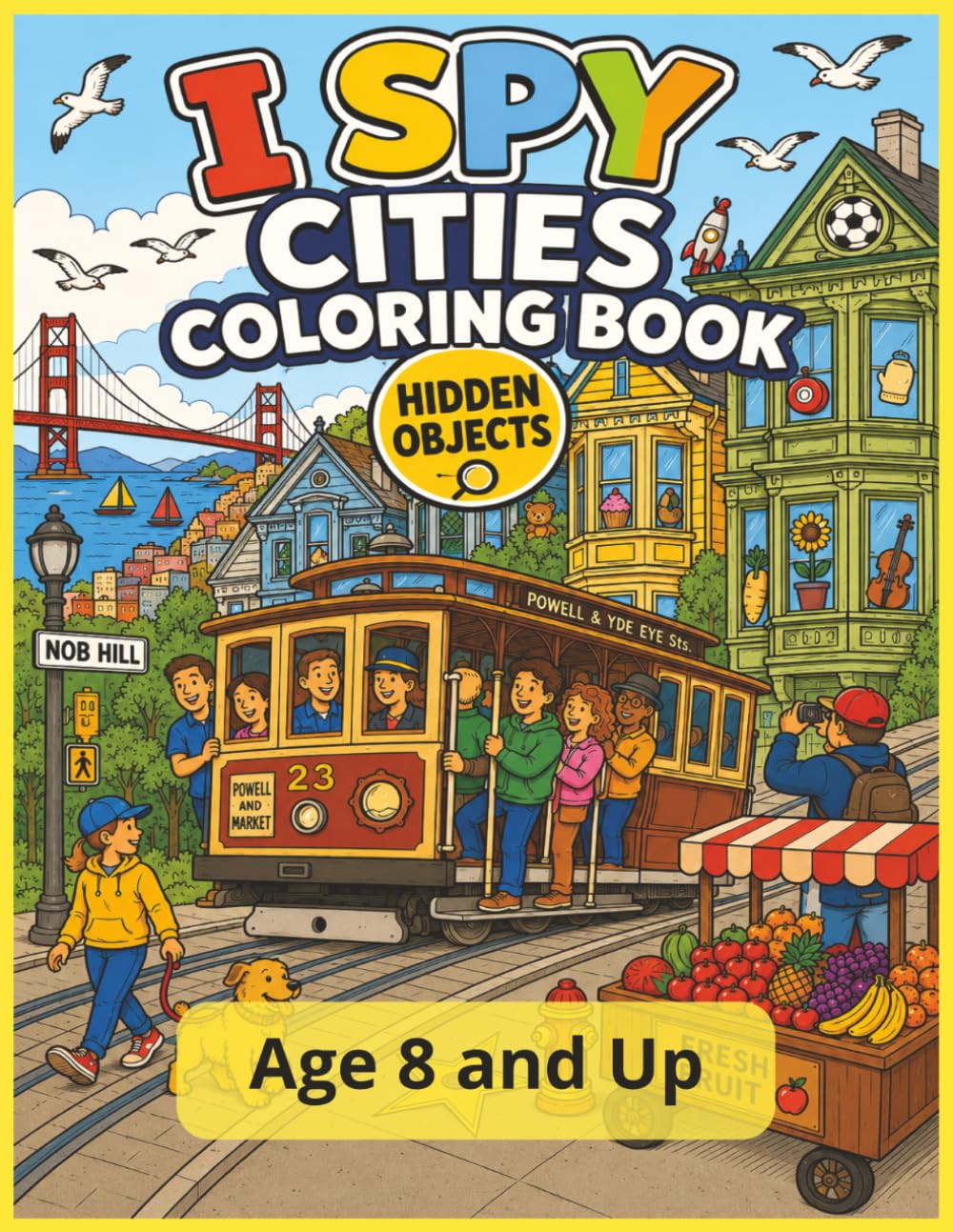 I Spy Cities Coloring Book, Hidden Object | Age 8 and Up: A Hidden Object Coloring Adventure Through Famous Cities, Markets, Festivals & Landmarks ... + (I SPY HIDDEN OBJECT COLORING BOOK SERIES)