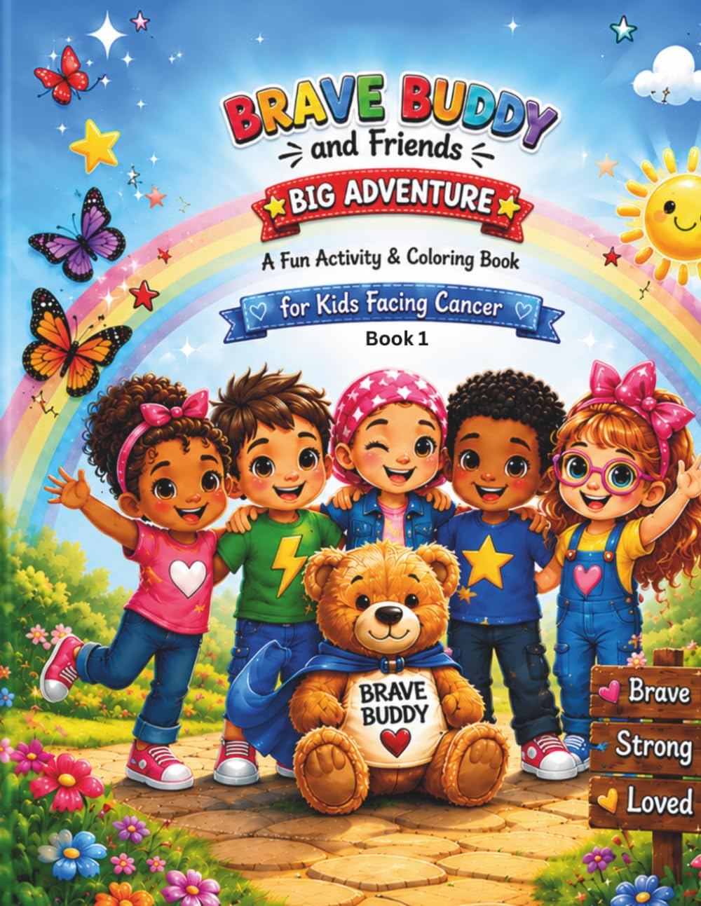 Brave Buddy and Friends Big Adventure: A Fun Activity and Coloring Book for Kids Facing Cancer