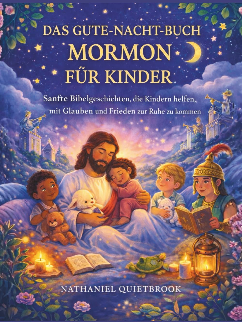DAS GUTE-NACHT-BUCH MORMON FÜR KINDER: Sanfte Bibelgeschichten, die Kindern helfen, mit Glauben und Frieden zur Ruhe zu kommen