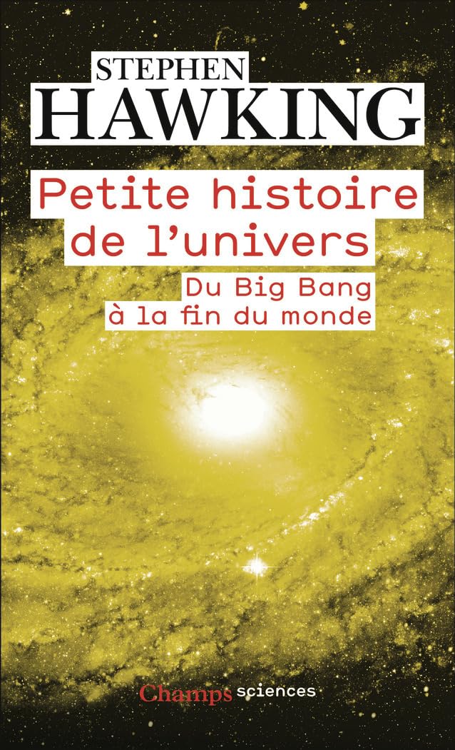 Petite histoire de l'Univers: Du Big Bang à la fin du monde