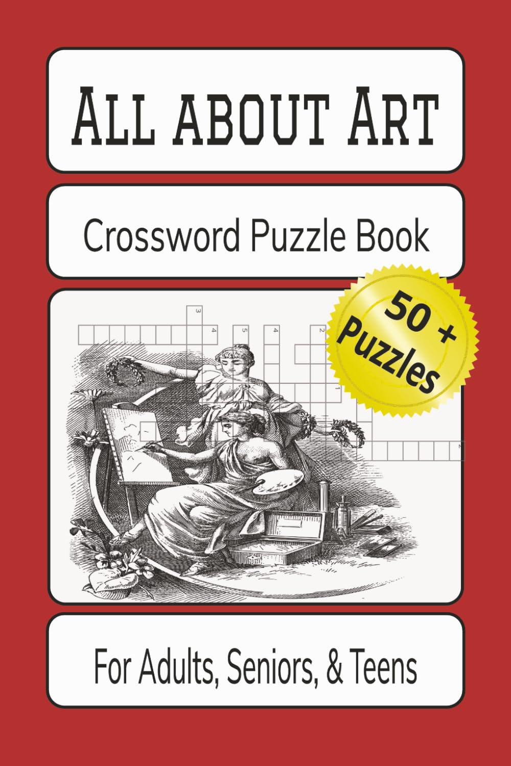 All About Art Crossword Puzzle Book: Crossword Puzzle with Easy to Read Print about Artists, Artworks, Art Movements, and More / 6x9 inches, 120 pages ... for Vacations, Holidays, and Relaxation