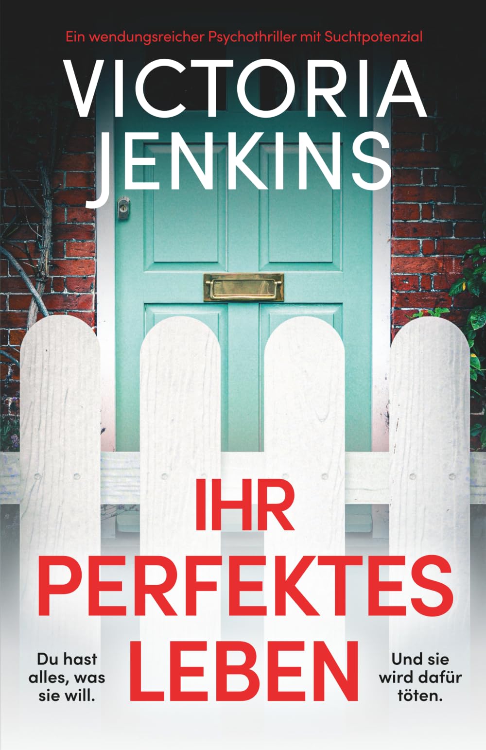 Ihr perfektes Leben: Ein wendungsreicher Psychothriller mit Suchtpotenzial