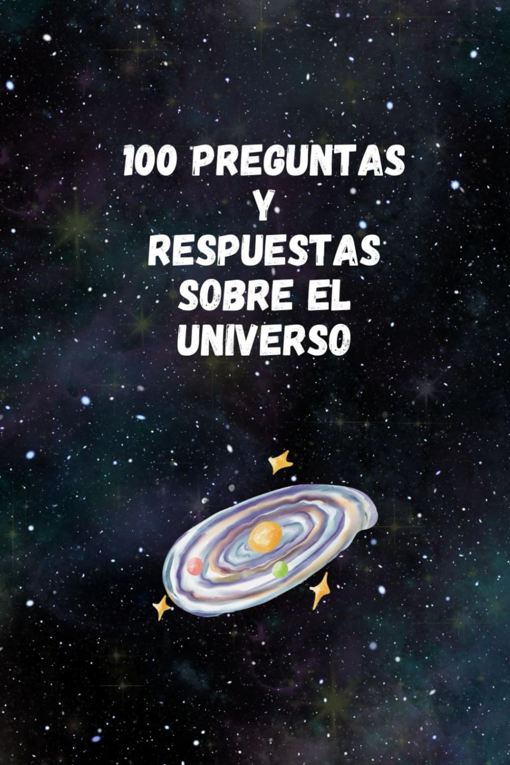 100 PREGUNTAS Y RESPUESTAS SOBRE EL UNIVERSO