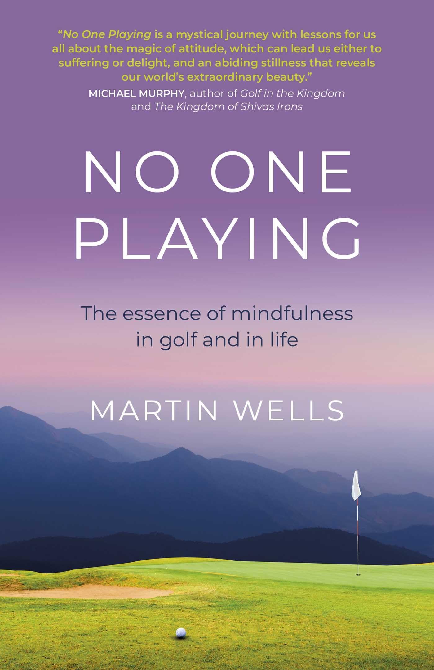 No One Playing: The essence of mindfulness in golf  by Martin Wells PAPERBACK