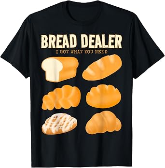 Bakery Funny Bread Baker Bread Dealer Making Dough Baking T-Shirt
