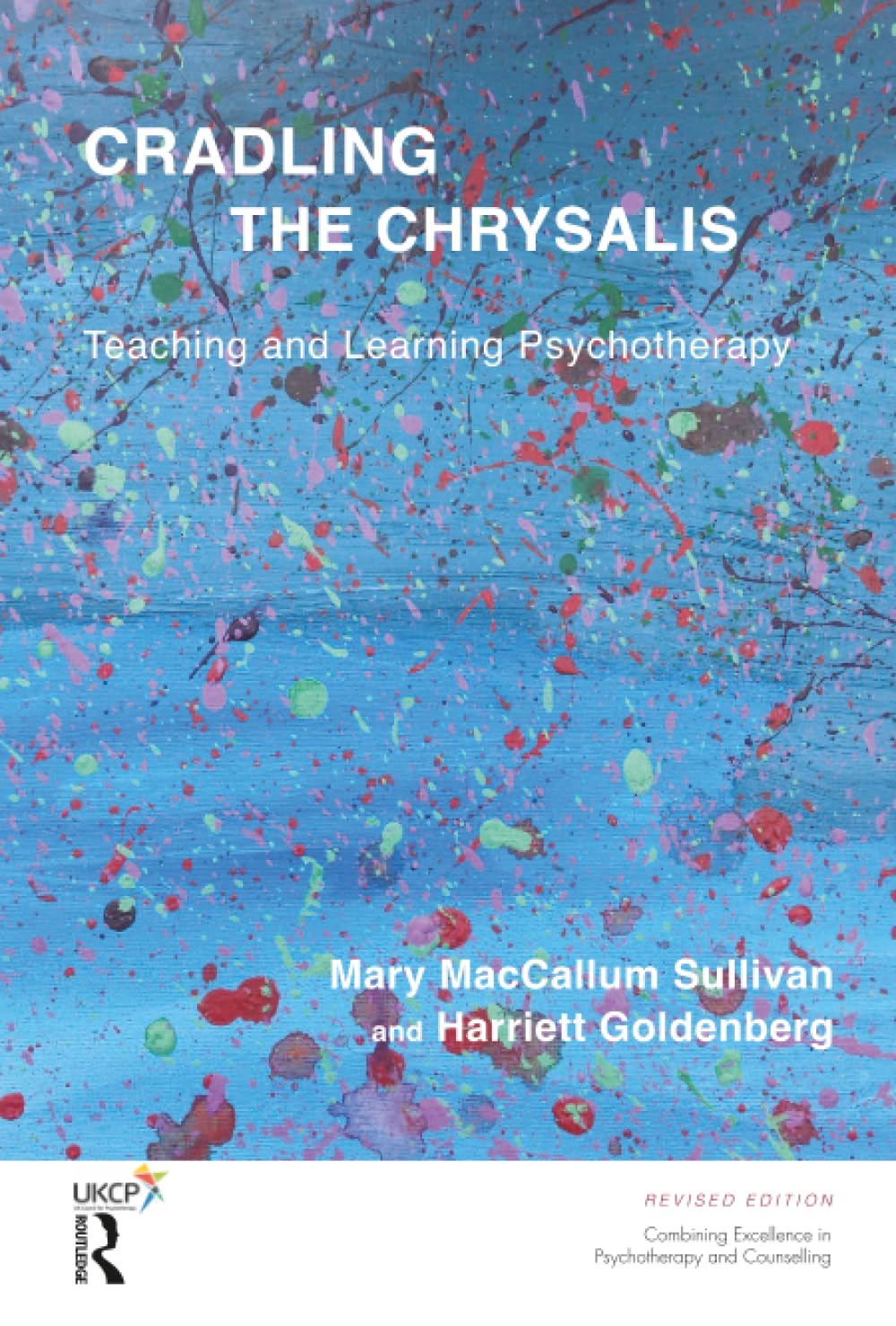 Cradling the Chrysalis: Teaching and Learning Psychotherapy (The United Kingdom Council for Psychotherapy Series)