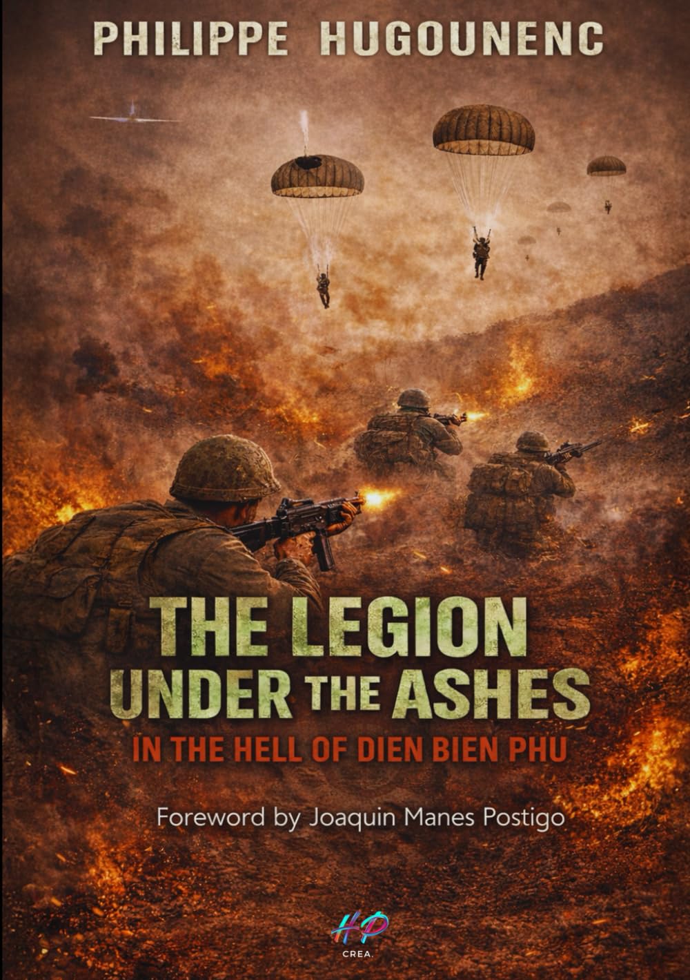 The Legion Under the Ashes: In the Hell of Dien Bien Phu