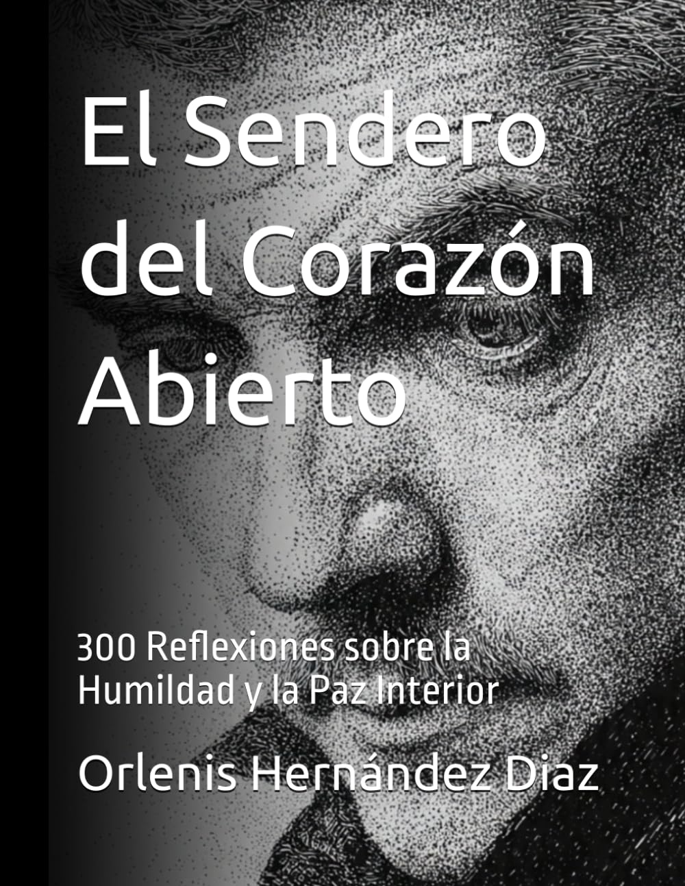 El Sendero del Corazón Abierto: 300 Reflexiones sobre la Humildad y la Paz Interior