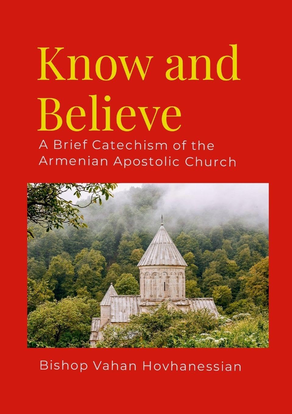 Know and Believe: A Brief Catechism of the Armenian Apostolic Church