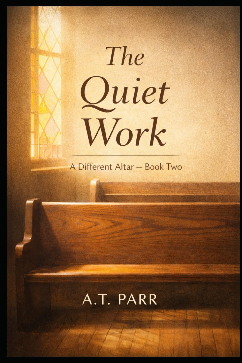 The Quiet Work: A Different Altar — Book Two