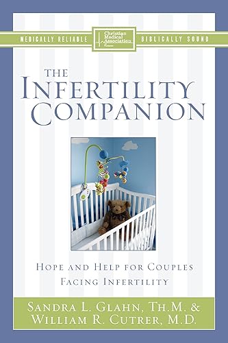 The Infertility Companion: Hope and Help for Couples Facing Infertility (Christian Medical Association)