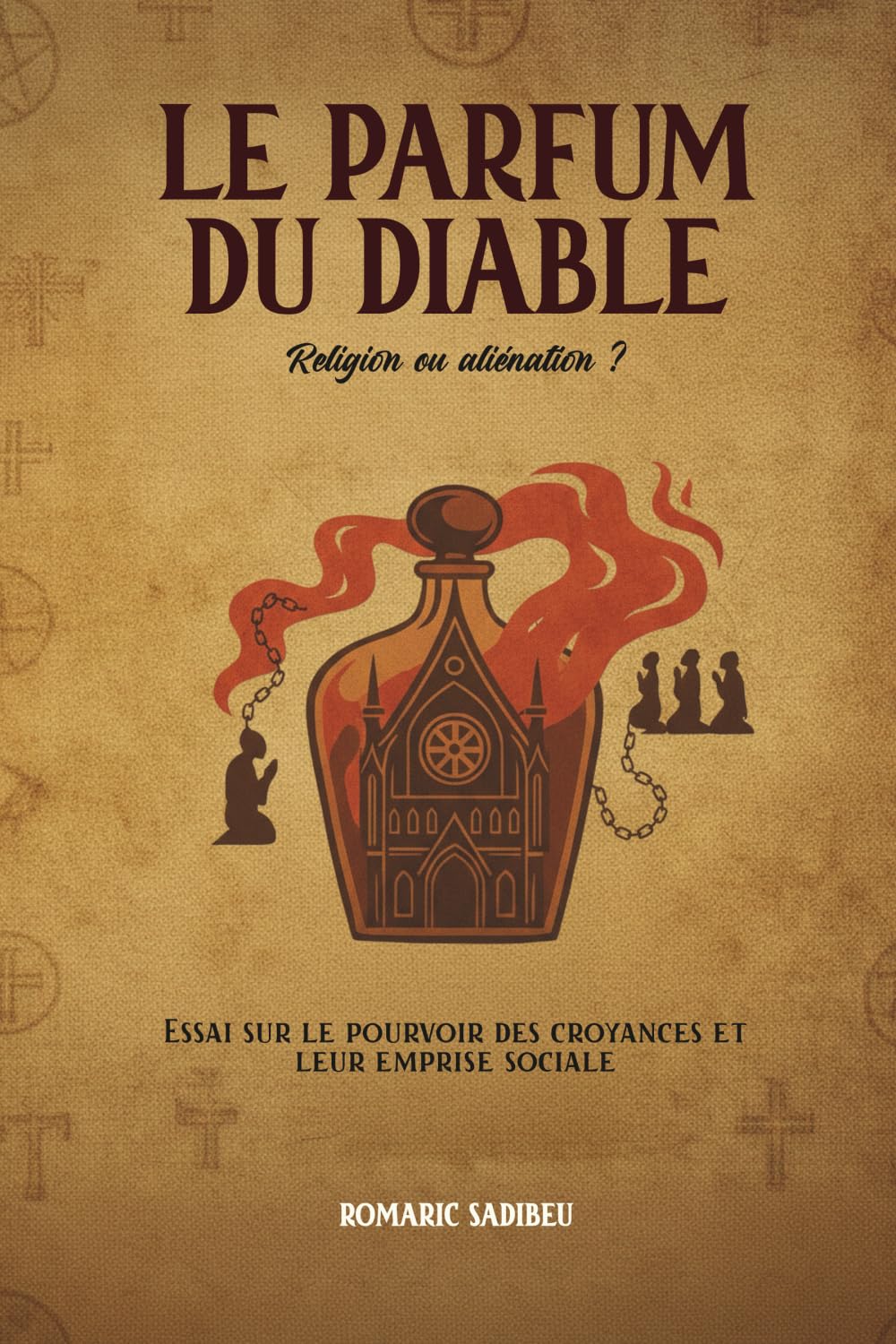 Le Parfum du Diable: Religion ou alienation ?