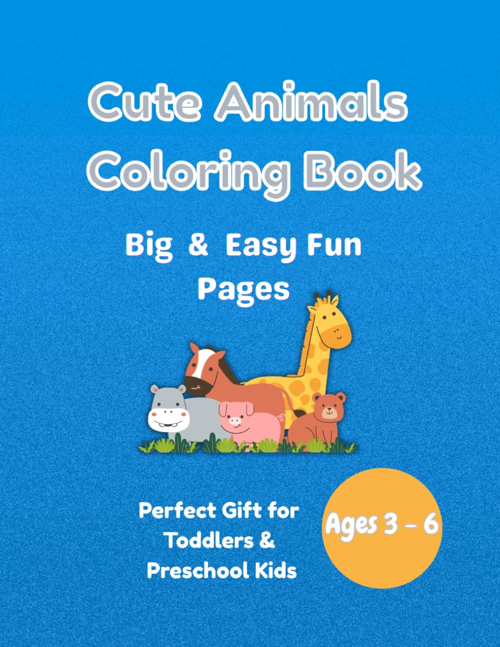 Cute Animals Coloring Book for Kids: 64 Big & Easy Fun Coloring Pages for Toddlers Ages 3-6