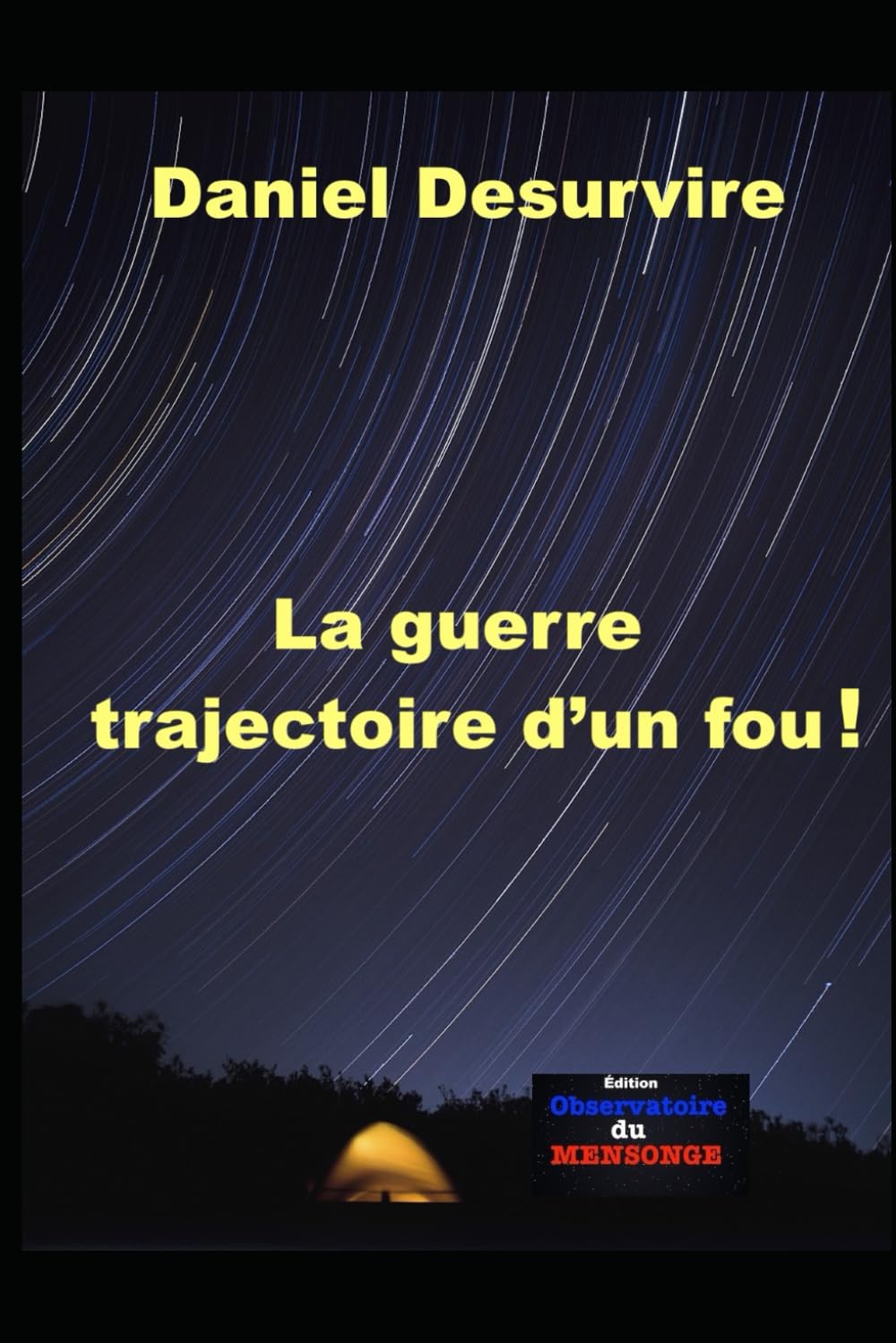 La Guerre Trajectoire d'un fou !: Un livre qui fera date pour l'Histoire