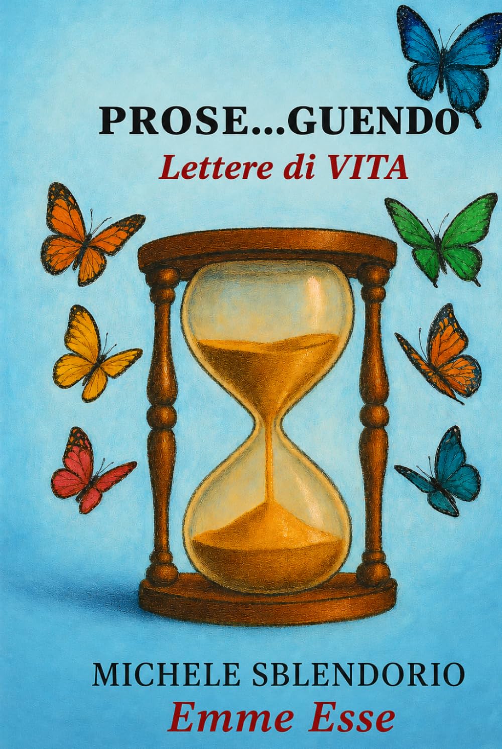 LETTERE DI VITA ... MAI SCRITTE: PER UN BATTITO D'ALI DI FARFALLA