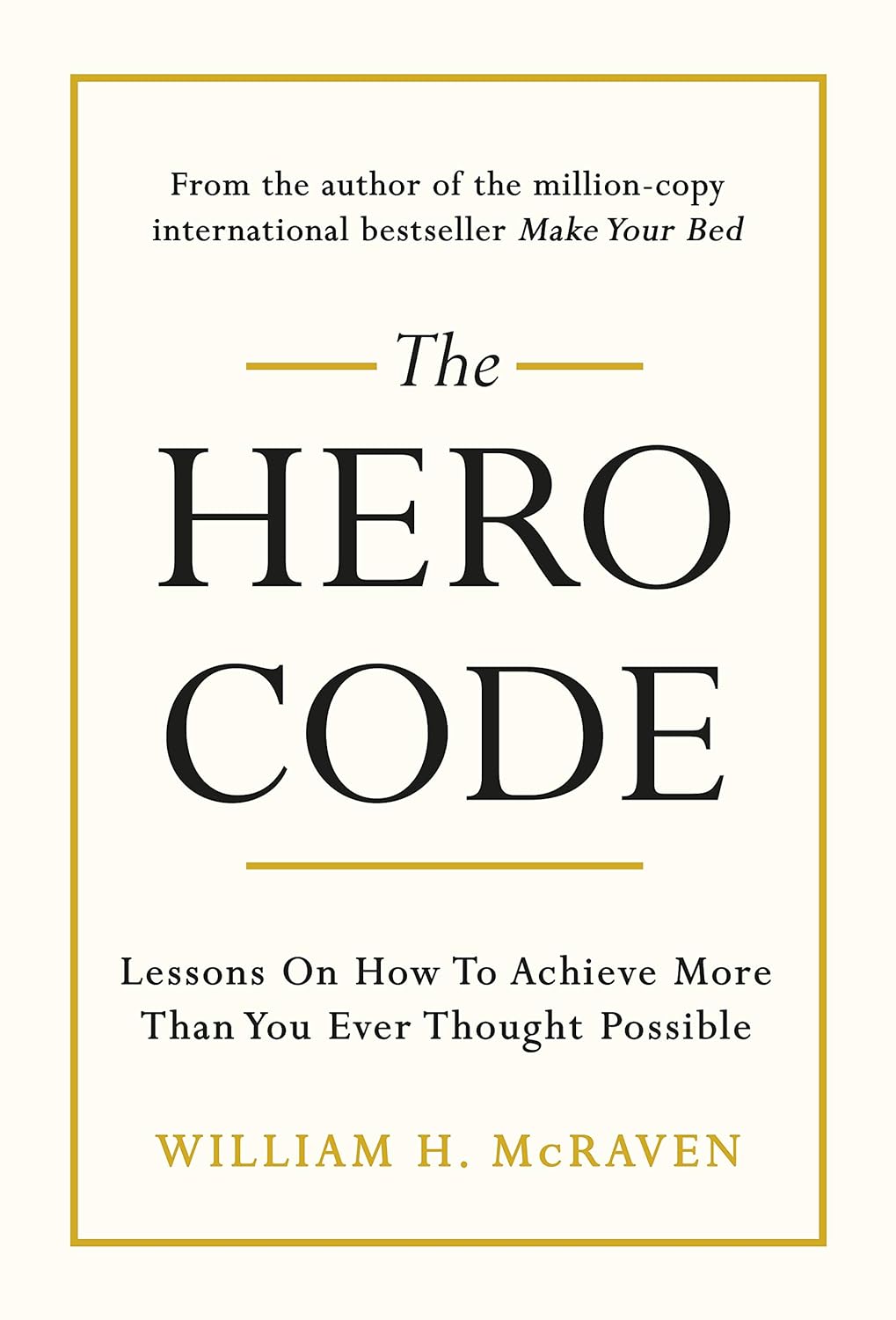 The Hero Code: Lessons on How To Achieve More Than You Ever Thought ...