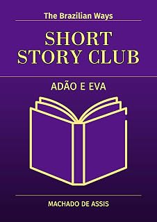 Adão e Eva (Adam and Eve) [Bilingual edition]: : Original version + Adapted version for learners of Portuguese (CEFR level B1-C1) (Short Story Club: Read Adapted Classics and Learn Portuguese)