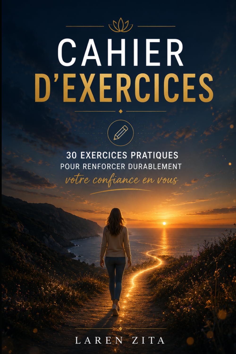 Cahier d'exercices: 30 exercices pratiques pour renforcer durablement votre confiance en vous