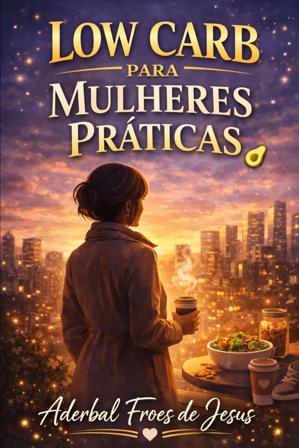 Cozinha Inteligente Low Carb Comida de verdade, rápida e funcional para mulheres ativas: Receitas rápidas e funcionais para mulheres que vivem na correria