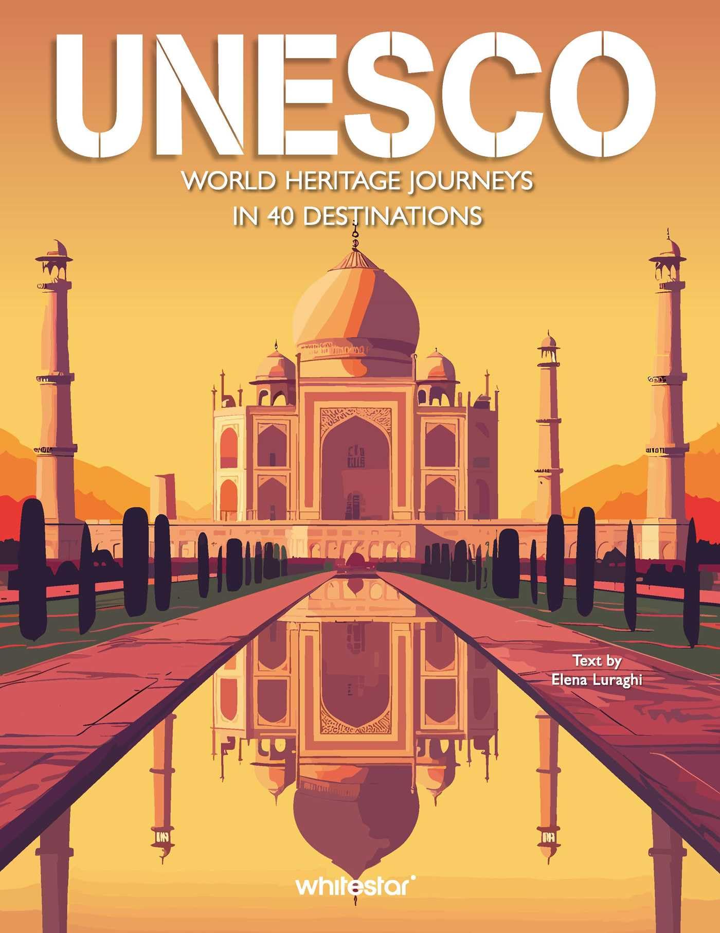 UNESCO: World Heritage Journeys: World Heritage Journeys in 40 Destinations