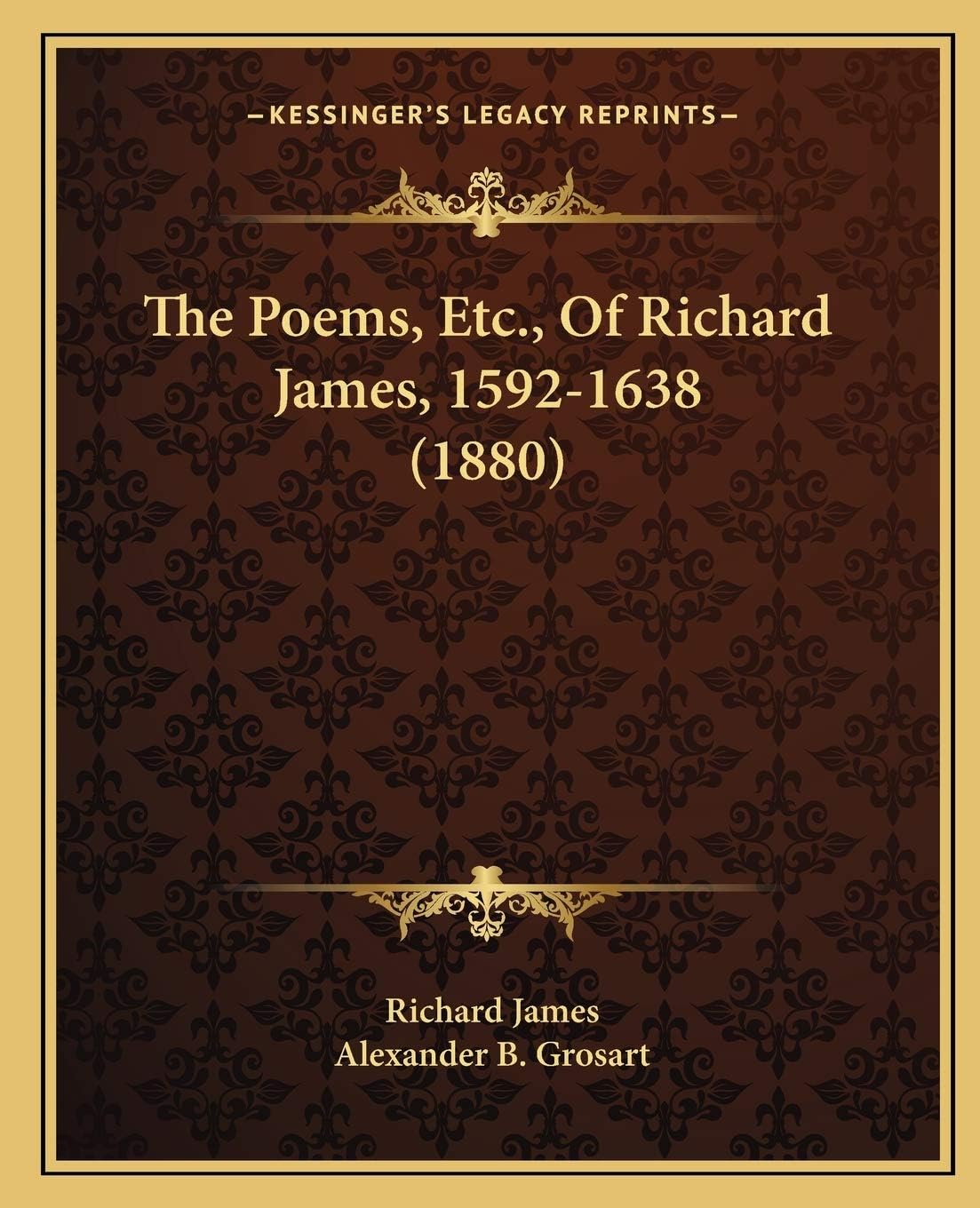 The Poems, Etc., Of Richard James, 1592-1638 (1880)