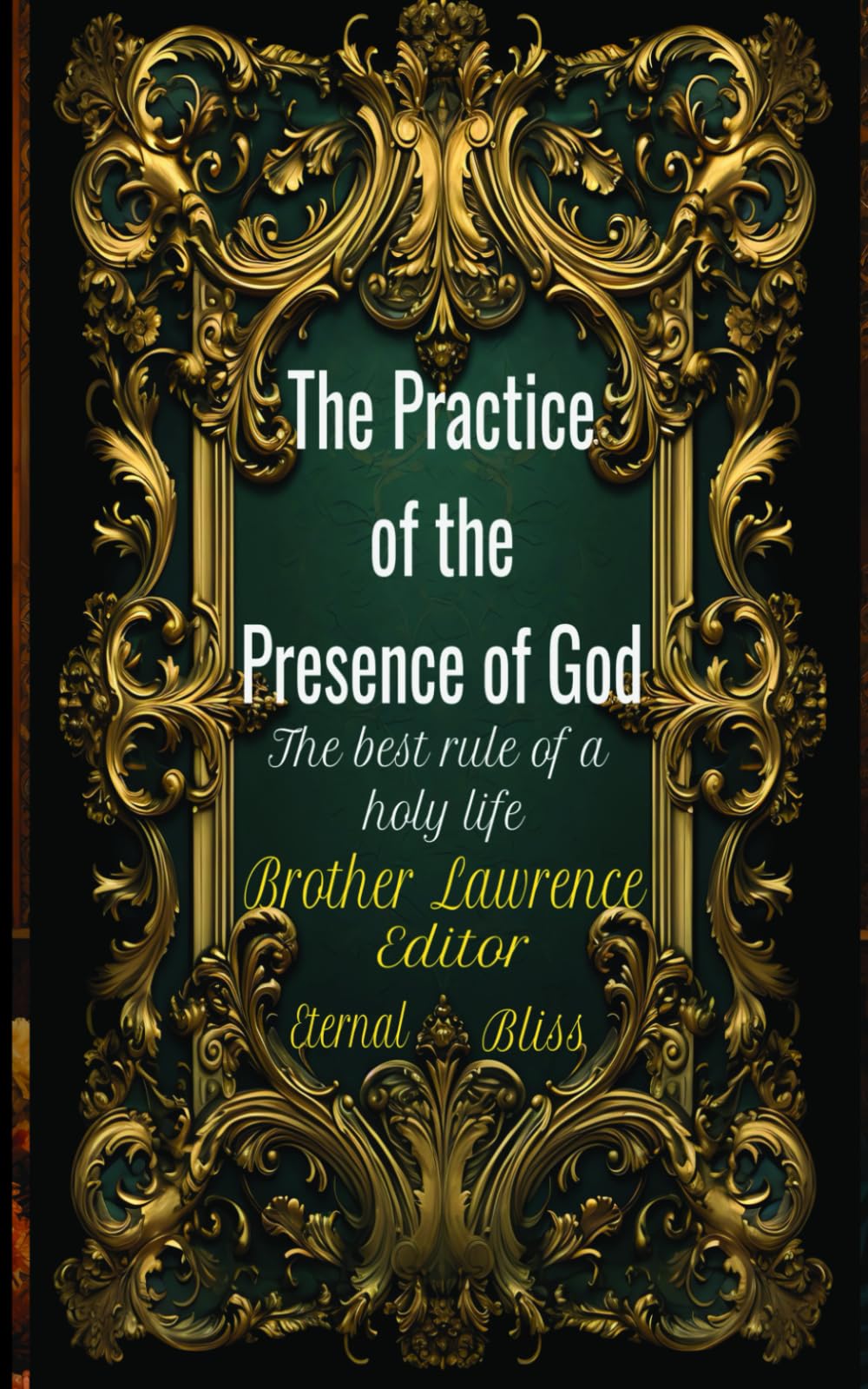 The Practice of the Presence of God: The Best Rule of Holy Life Annotated and Reflective Edition,