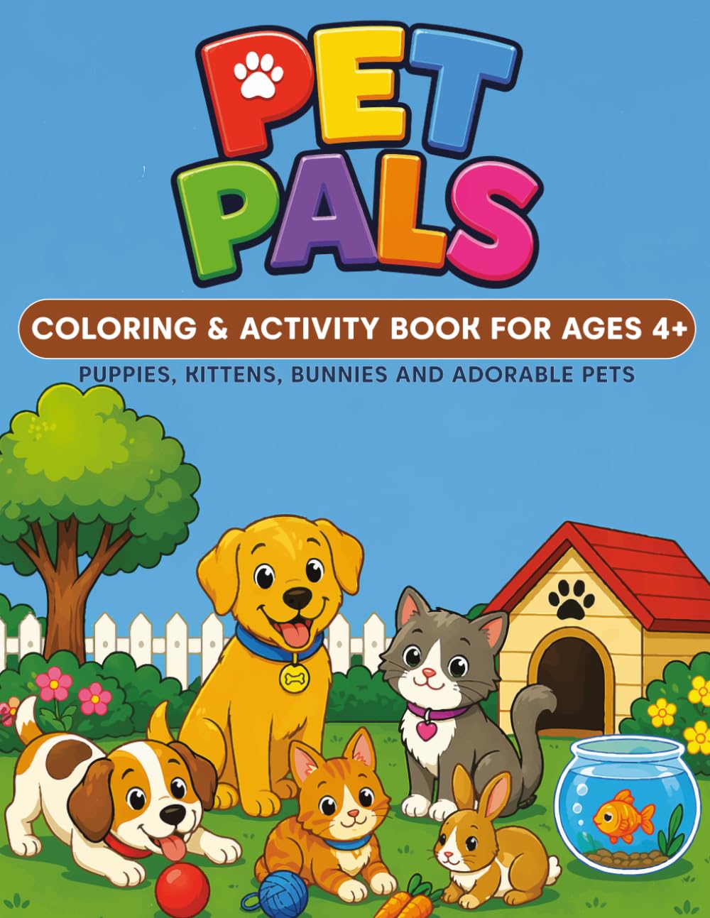 PET PALS: Coloring & Activity Book For Ages 4+ | Puppies, Kittens, Bunnies And Adorable Pets