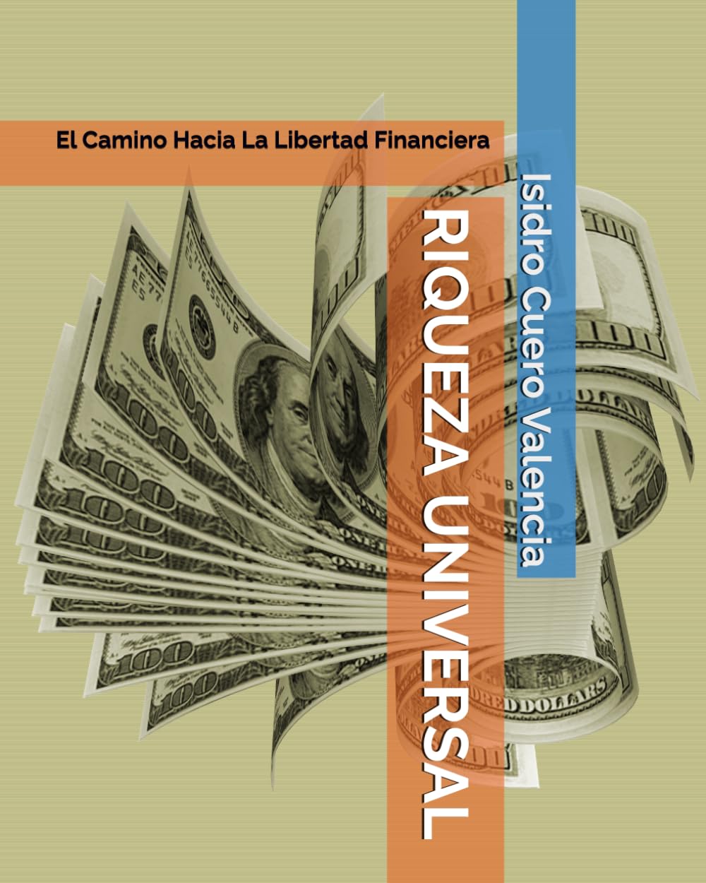 RIQUEZA UNIVERSAL: El Camino Hacia La Libertad Financiera
