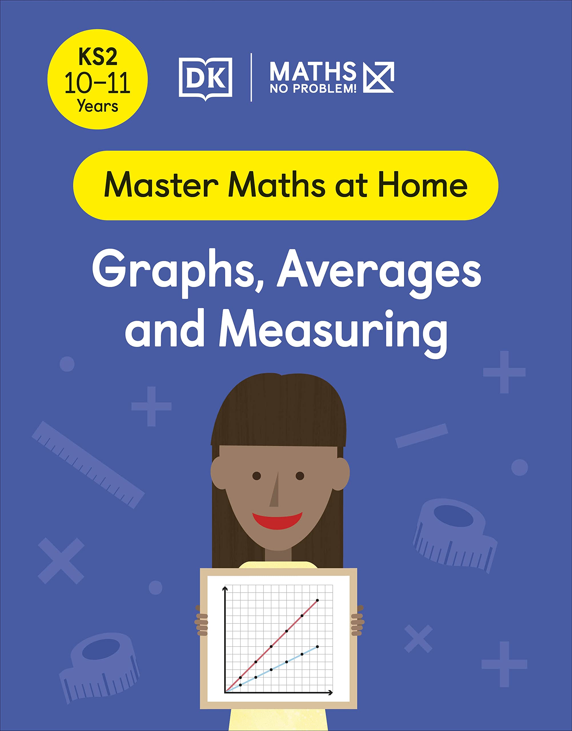 Maths ― No Problem! Graphs, Averages and Measuring, Ages 10-11 (Key Stage 2) (Master Maths At Home)