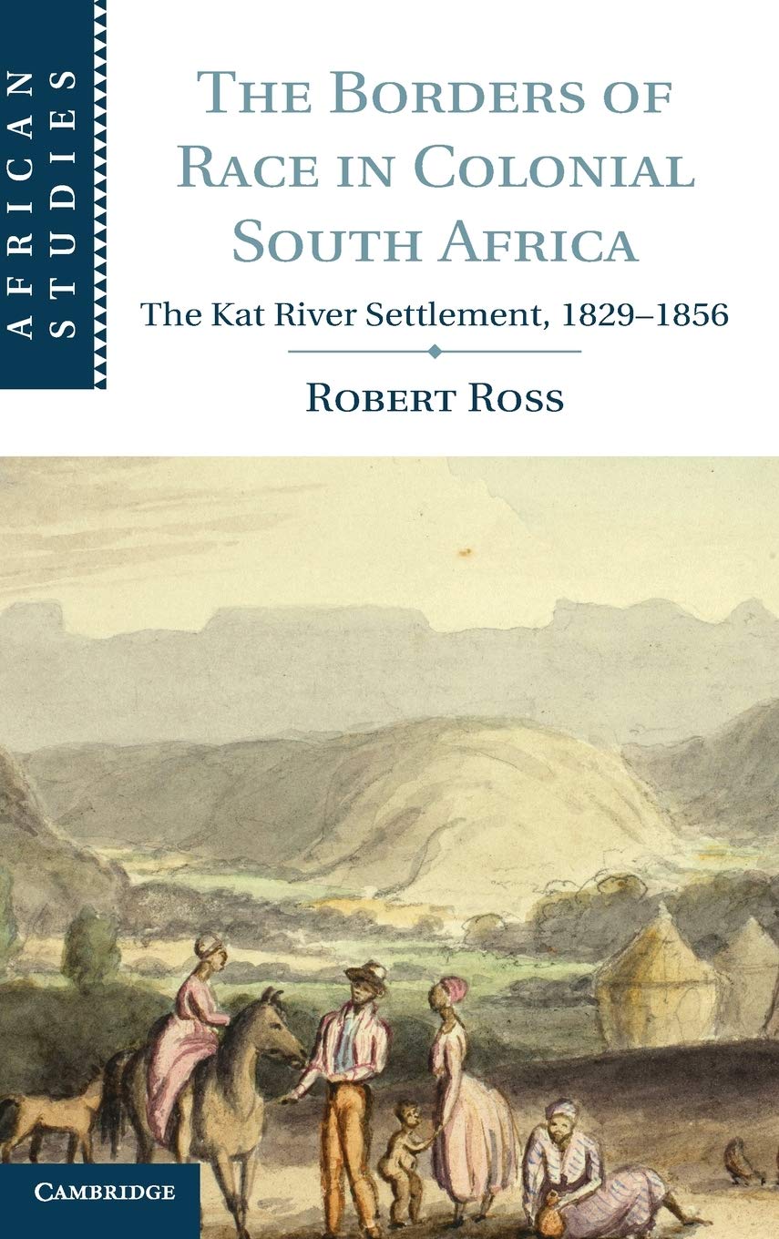 The Borders of Race in Colonial South Africa by Robert Ross - 9781107042490