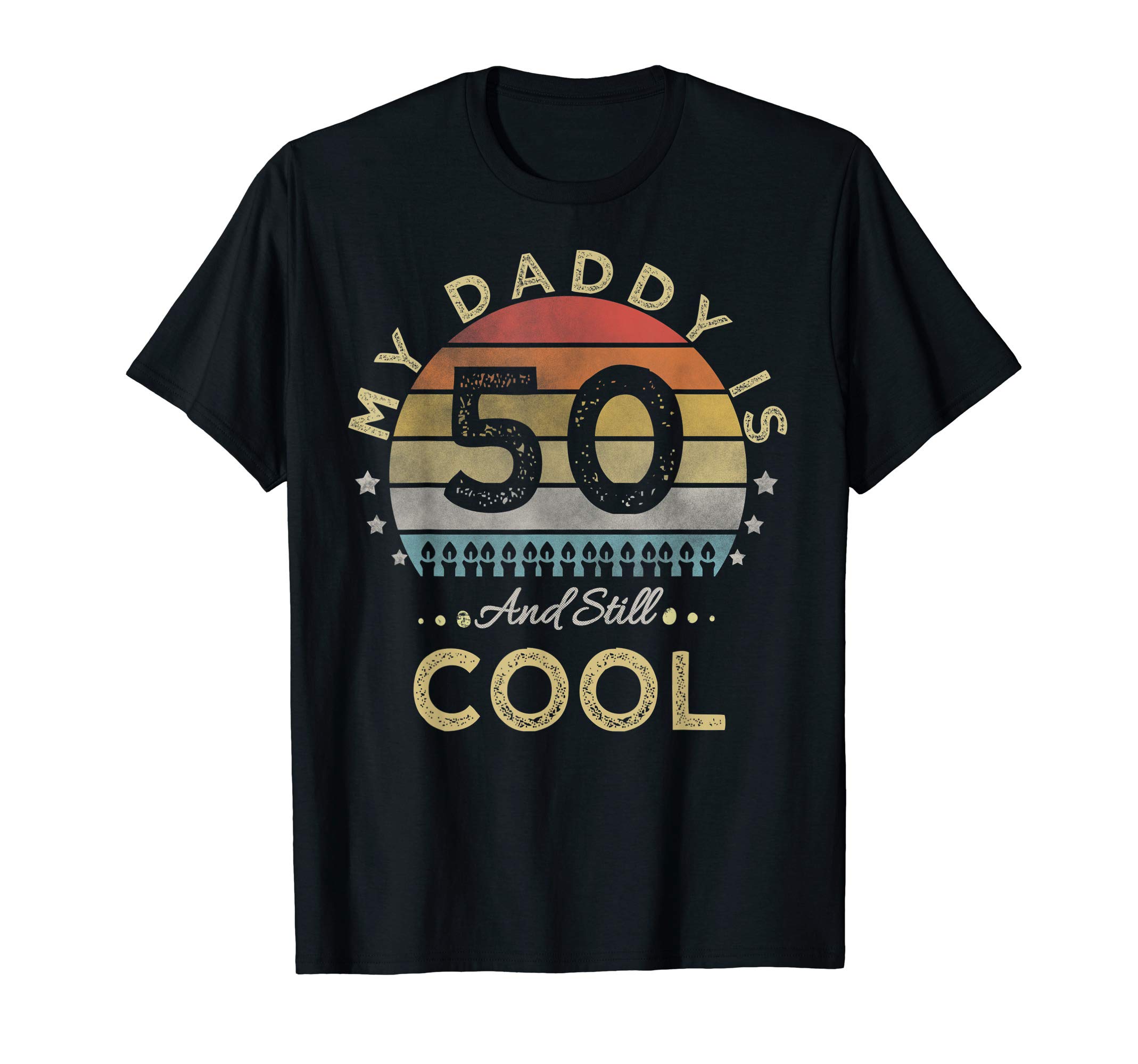 My daddy Is 50 And Still Cool | 50 years dad Birthday T-Shirt