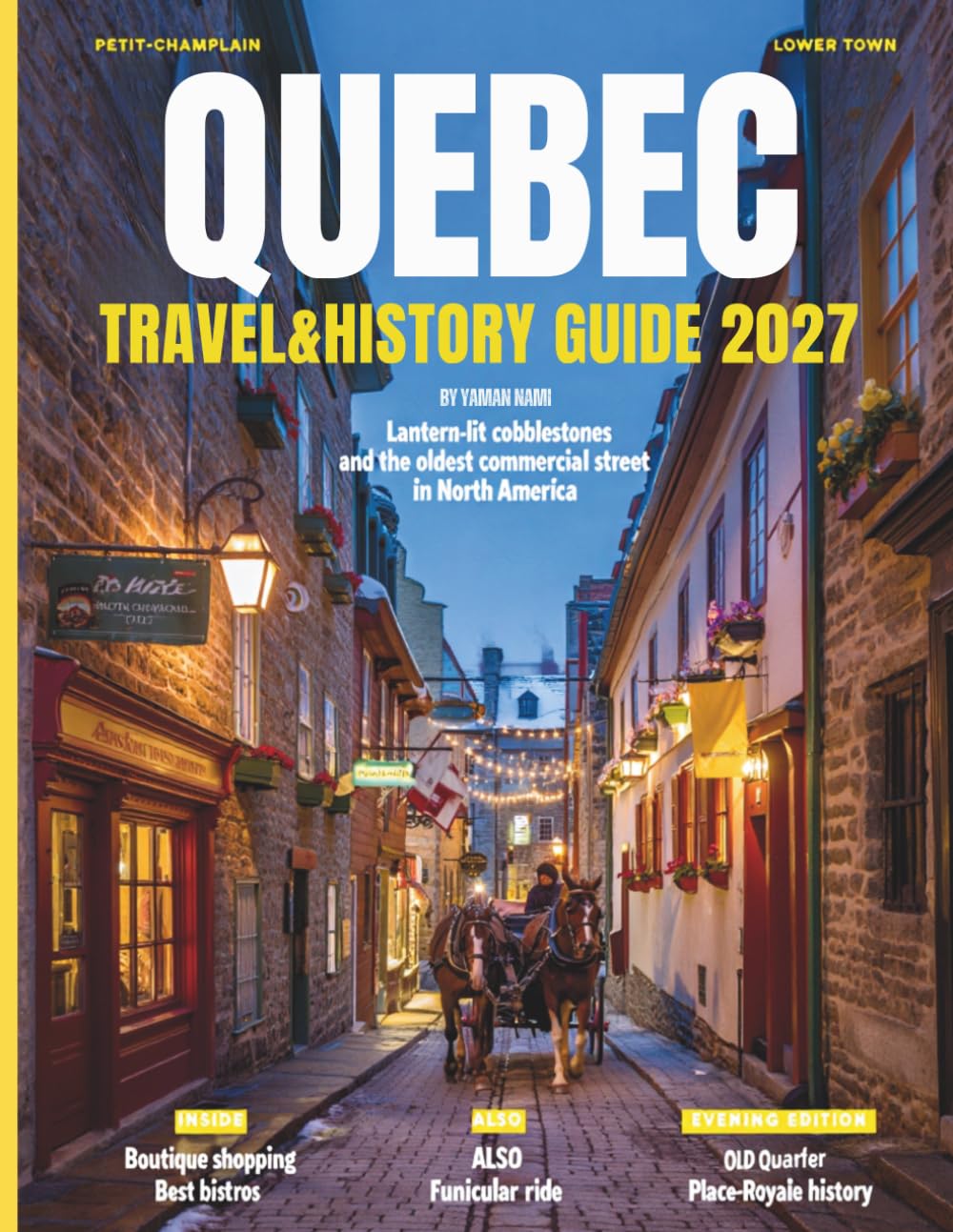 QUEBEC TRAVEL & HISTORY GUIDE (FULL COLOR): Scenic road trips and villages through countryside landscapes, historic towns, coastal routes, mountain roads, and rural experiences